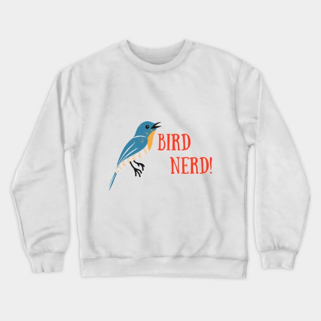 Bird Nerd! Crewneck Sweatshirt by The Explore More Challlenge